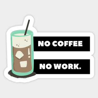 no coffee no work. Sticker